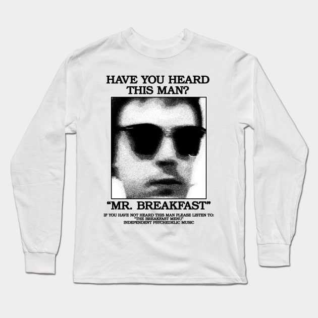 Have You Heard This Man? Long Sleeve T-Shirt by TheBreakfastMenu